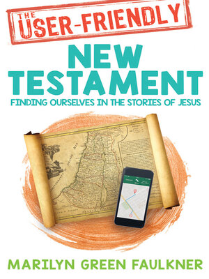 cover image of The User-Friendly New Testament Finding Ourselves in the Stories of Jesus